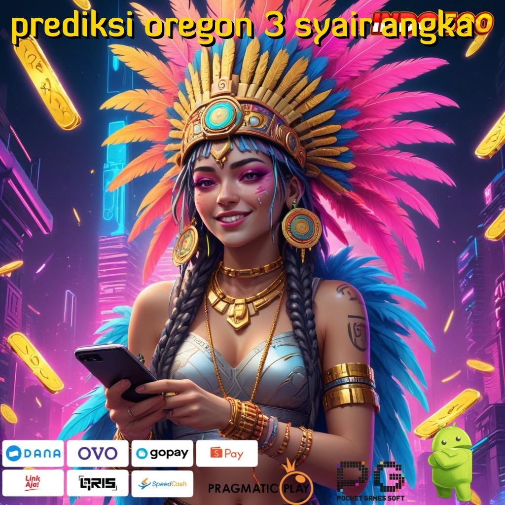 PREDIKSI OREGON 3 SYAIR ANGKA Unduh Aplikasi Modern Dapatkan Bonus Besar