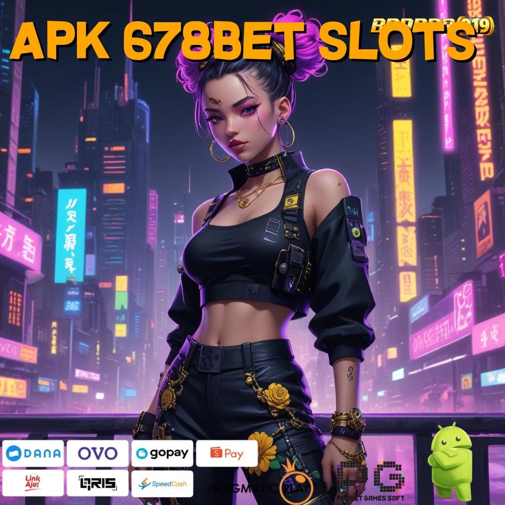 APK 678BET SLOTS : Bonus Simsalabim Unduh Apk Android Lengkap