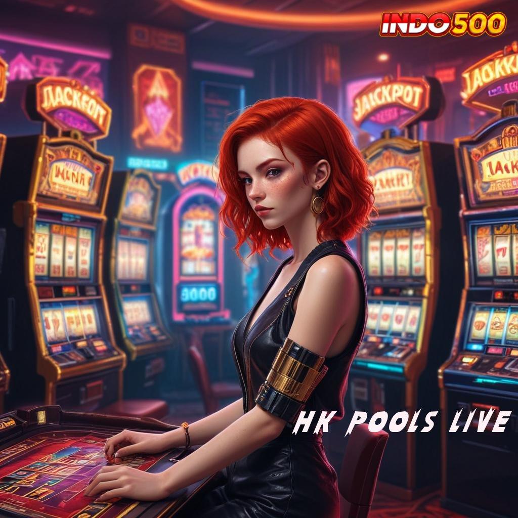 HK POOLS LIVE ↪ kemenangan tak terhindarkan permainan nasib