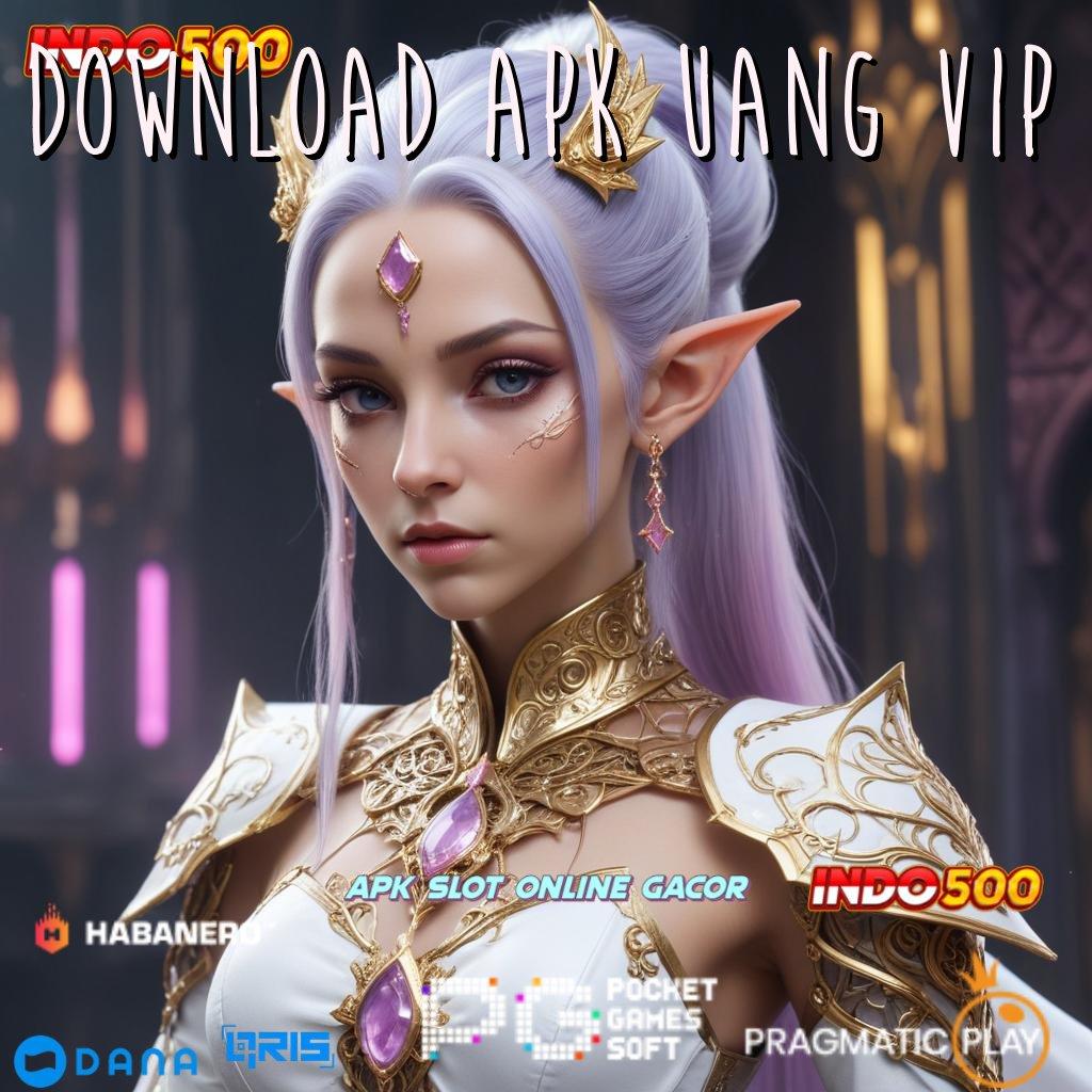 Download Apk Uang Vip