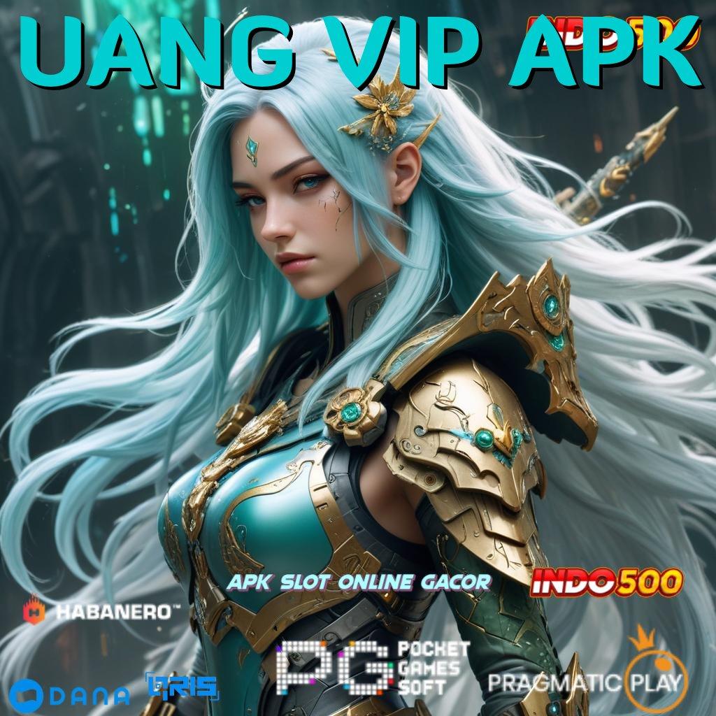 UANG VIP APK | Dapatkan Untung Besar Tanpa Modal Ribet