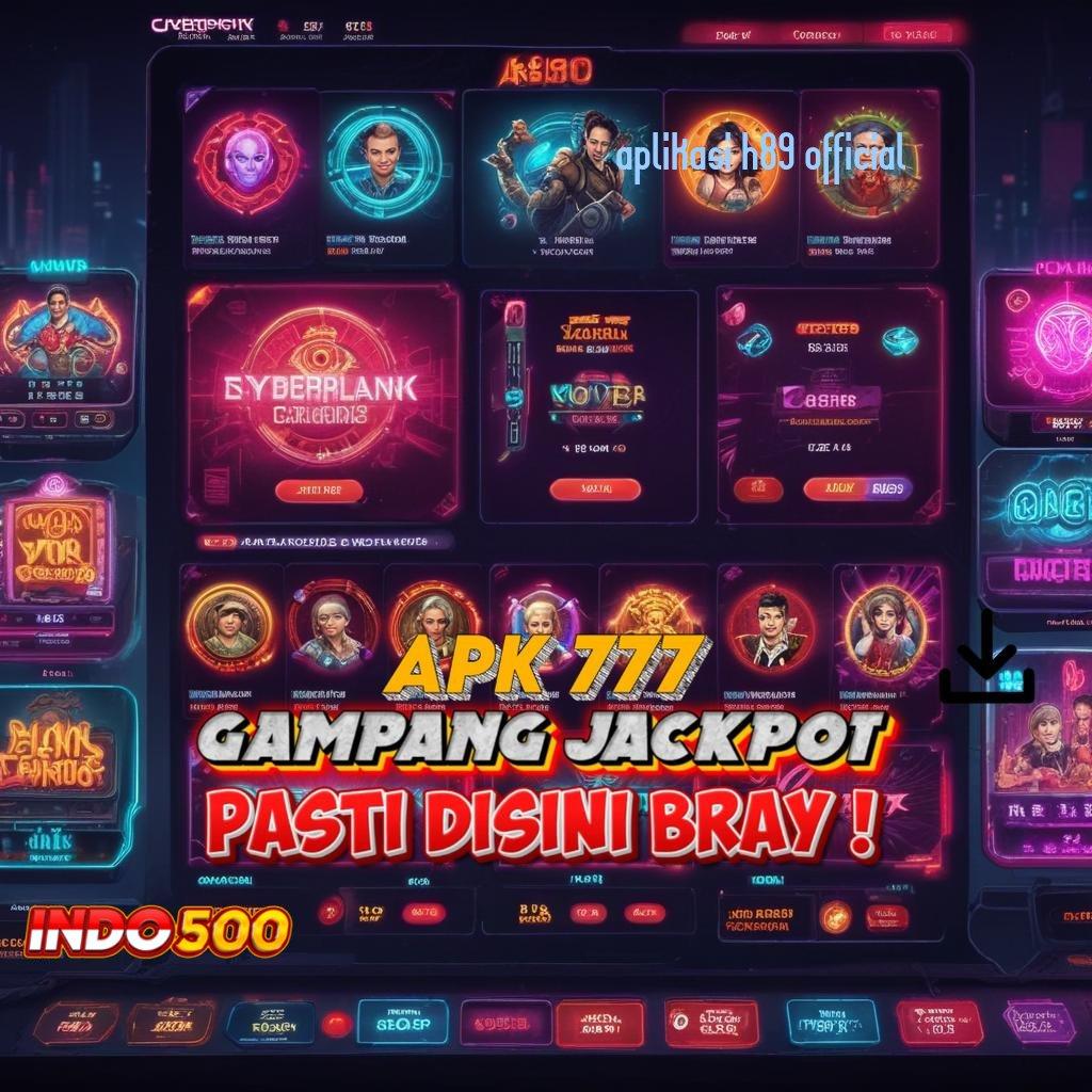 APLIKASI H89 OFFICIAL ✧ Spin Android Bonus Jackpot Valid