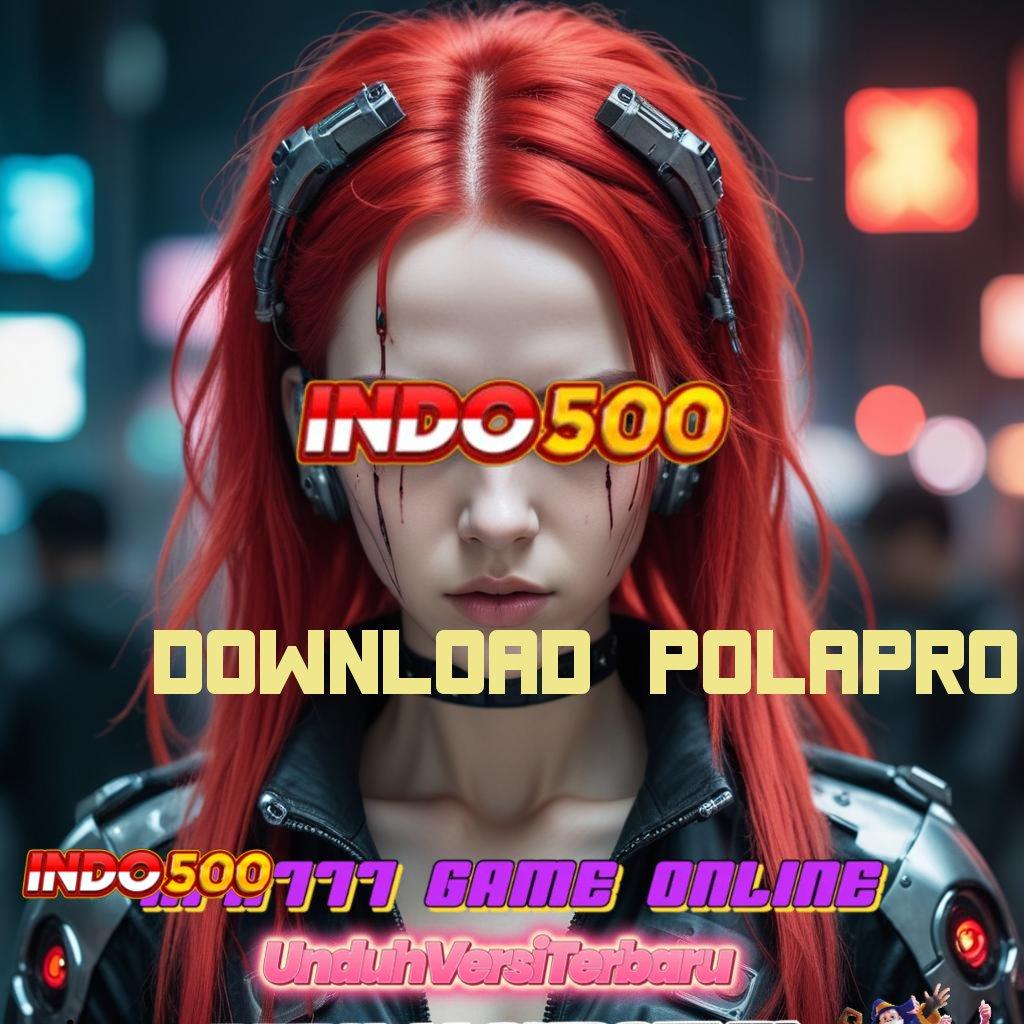 DOWNLOAD POLAPRO | akun baru yang andal