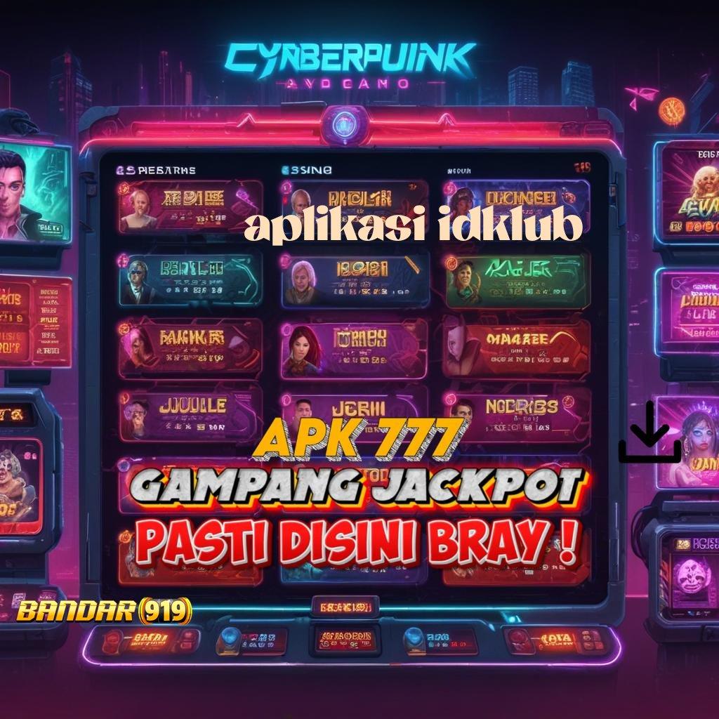 APLIKASI IDKLUB ✧ Aplikasi Gratis dengan Freebet 30K, Unduhan Terbaik di Tahun Ini!