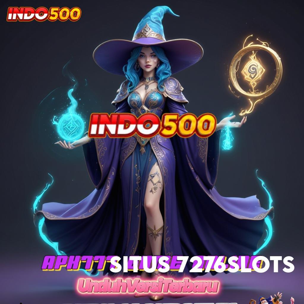 SITUS 7276SLOTS ⚡ Akun Akurat Slot Tanpa Biaya Awal Saldo Apk