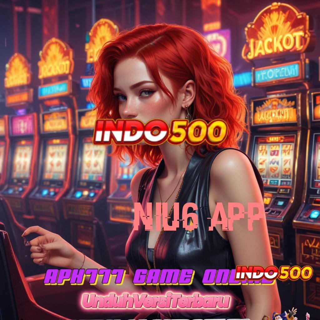 NIU6 APP ✧ kemenangan di depan