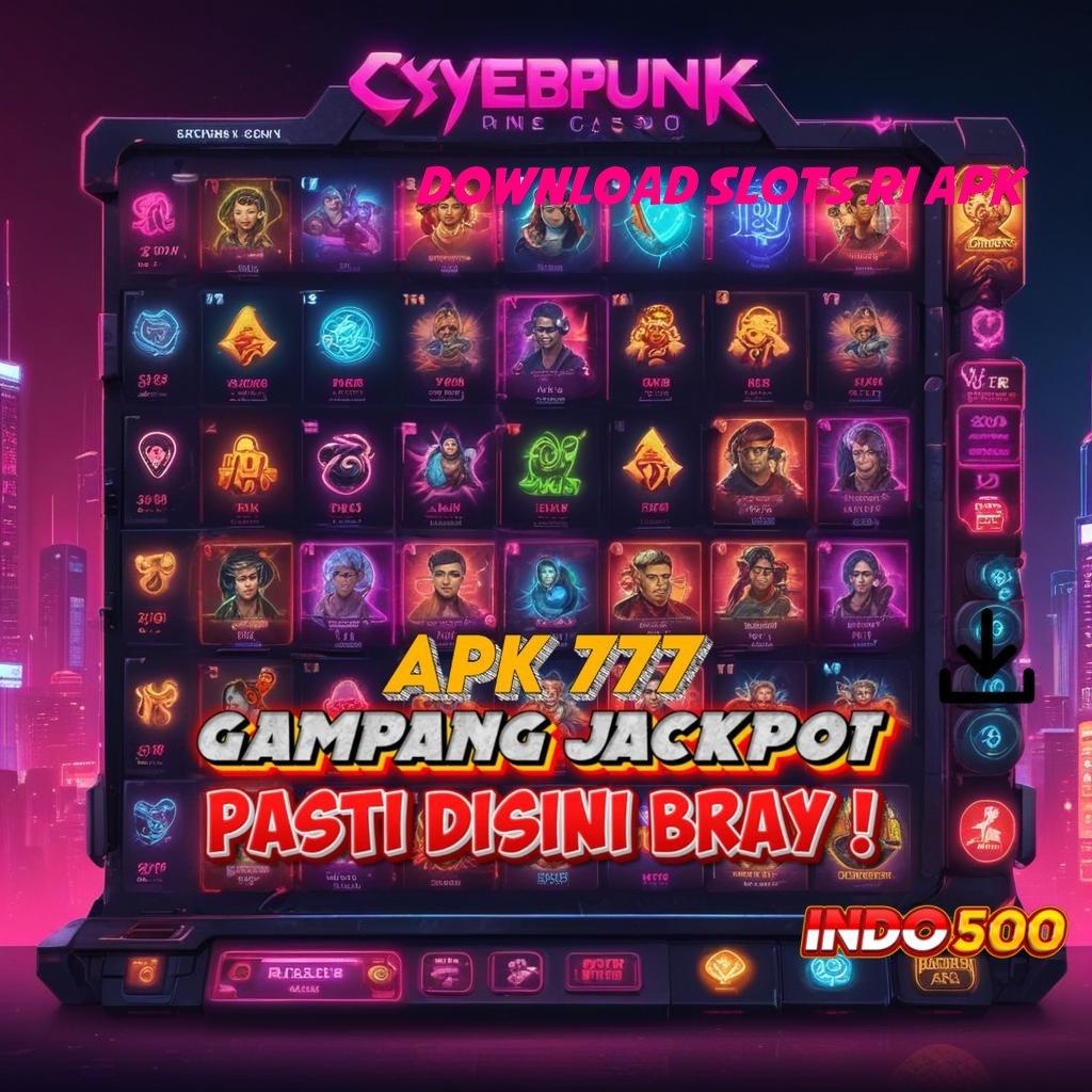 DOWNLOAD SLOTS RI APK 🐉 Amandemen Serius Penyetoran Dana Yang Aman