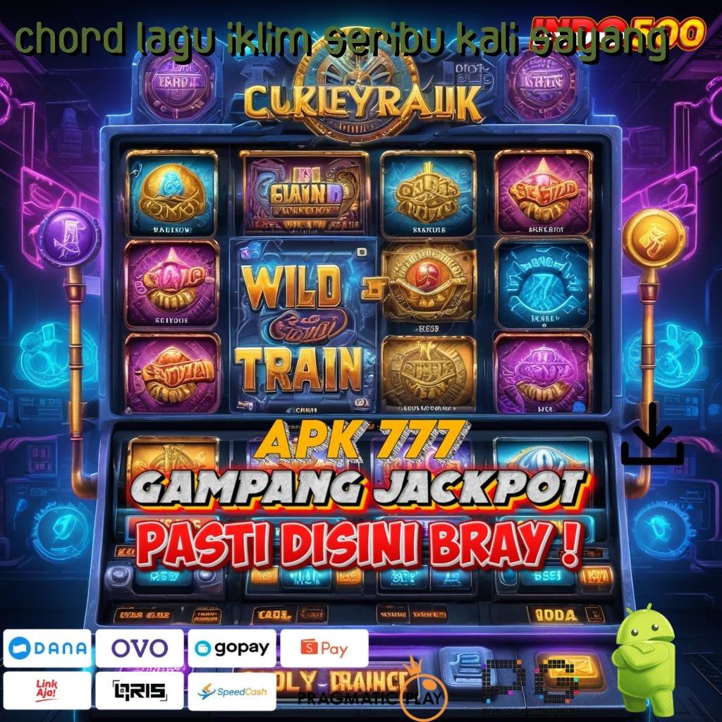 CHORD LAGU IKLIM SERIBU KALI SAYANG mesin jackpot paling untung