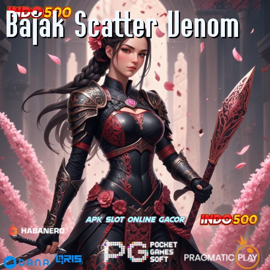 Bajak Scatter Venom