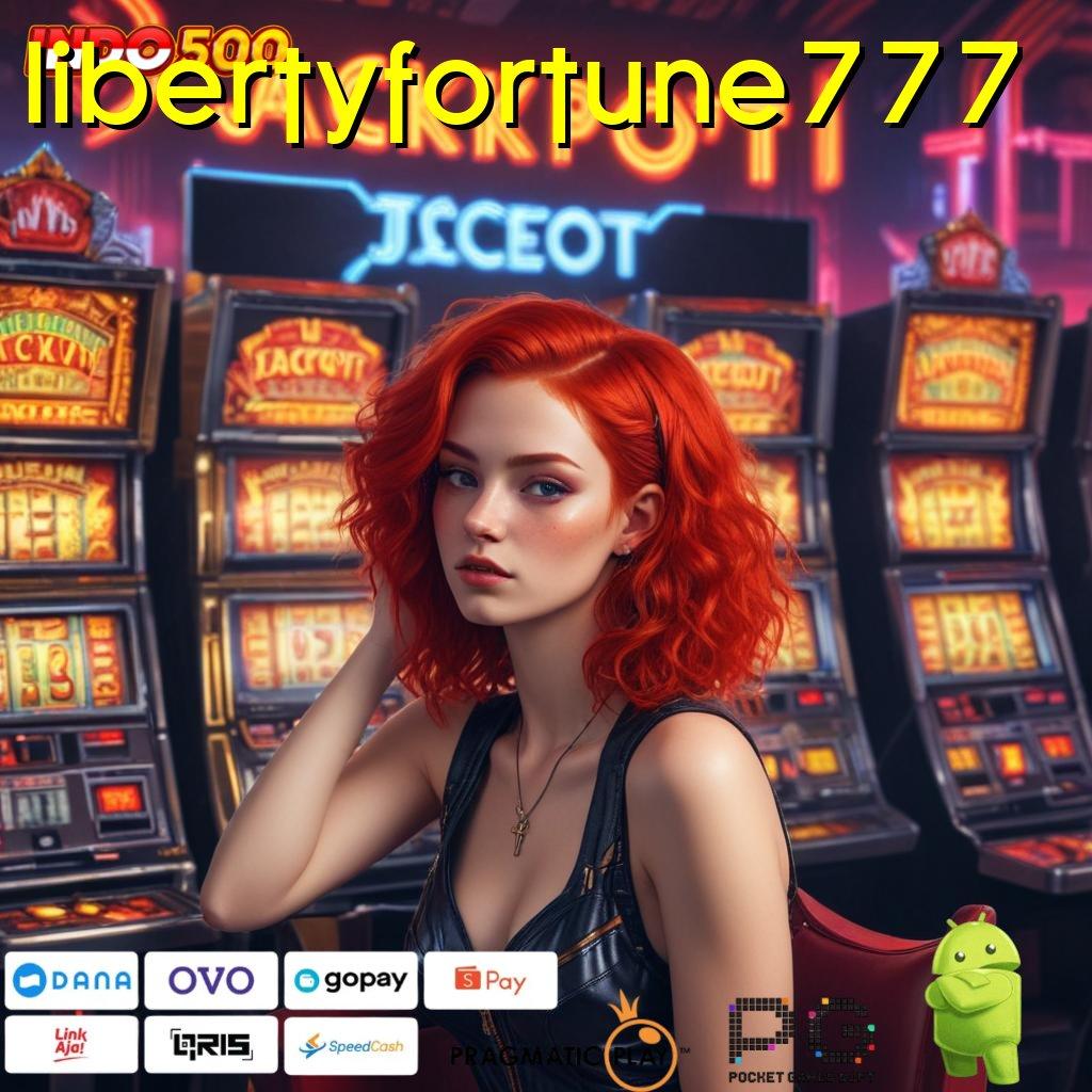 LIBERTYFORTUNE777 bijaksana kreatif juara slot stabil