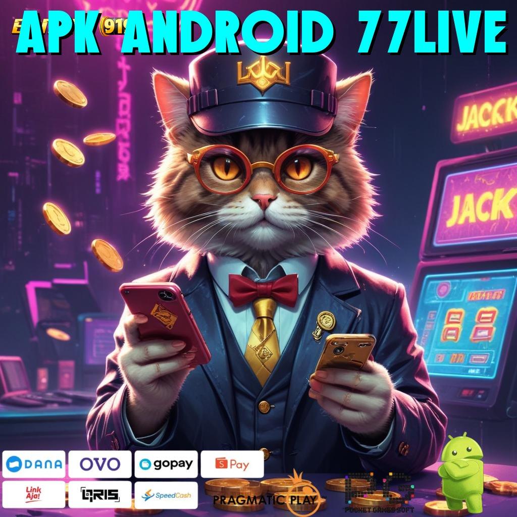 APK ANDROID 77LIVE | langsung sultan kompatibel output prestasi