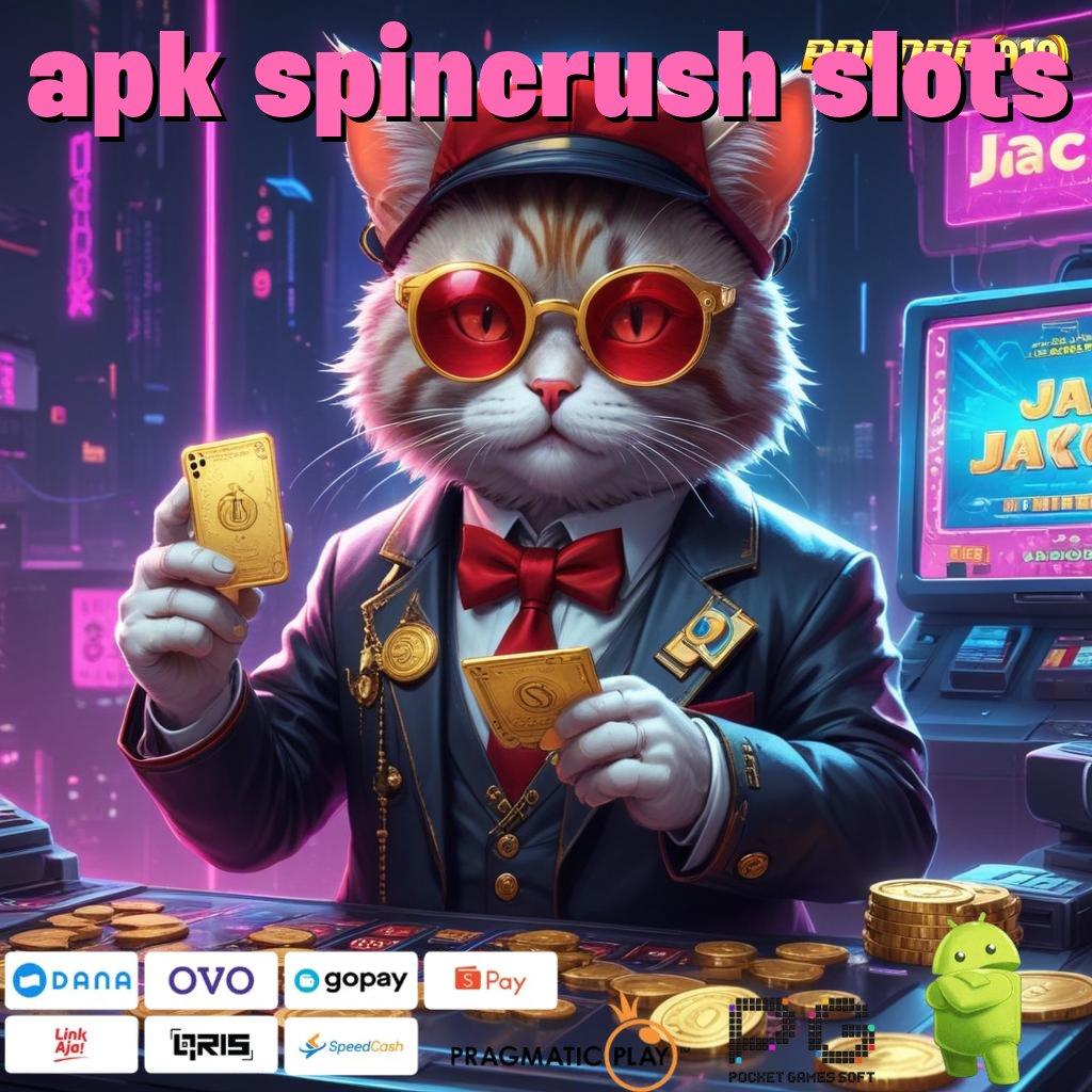 APK SPINCRUSH SLOTS # Ruang Kerja Sama Gabung Auto Kaya Sekarang