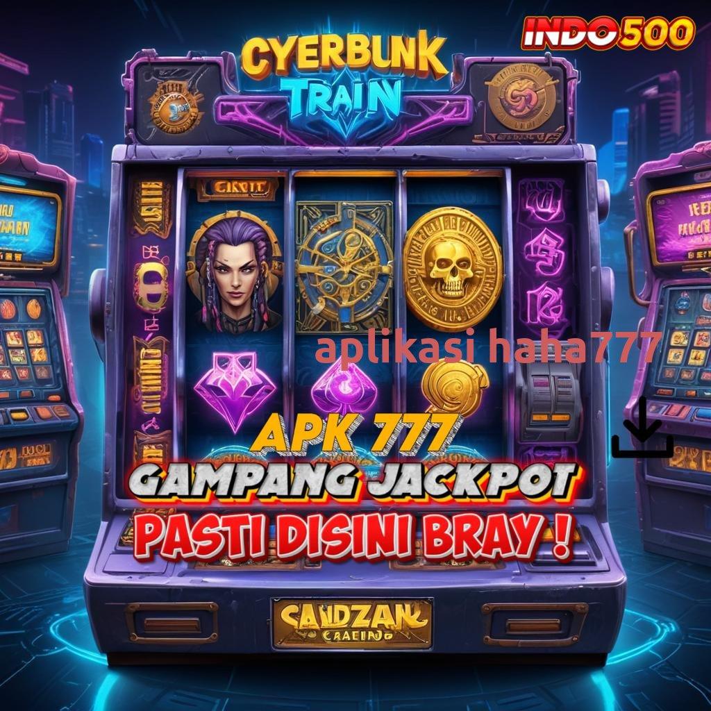 APLIKASI HAHA777 💫 Tanpa Kekangan Slot Langsung Kaya Instan