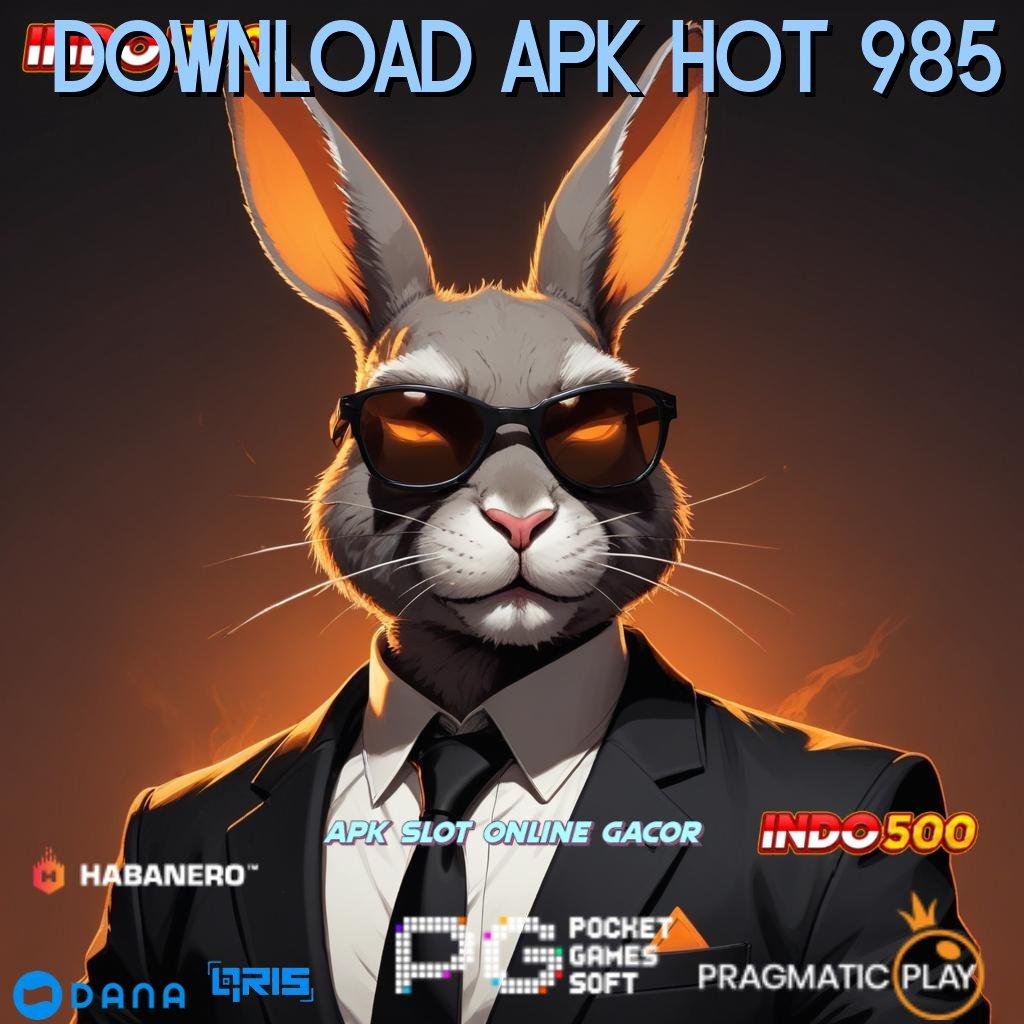 DOWNLOAD APK HOT 985 ↪ saldo konsisten terus meningkat