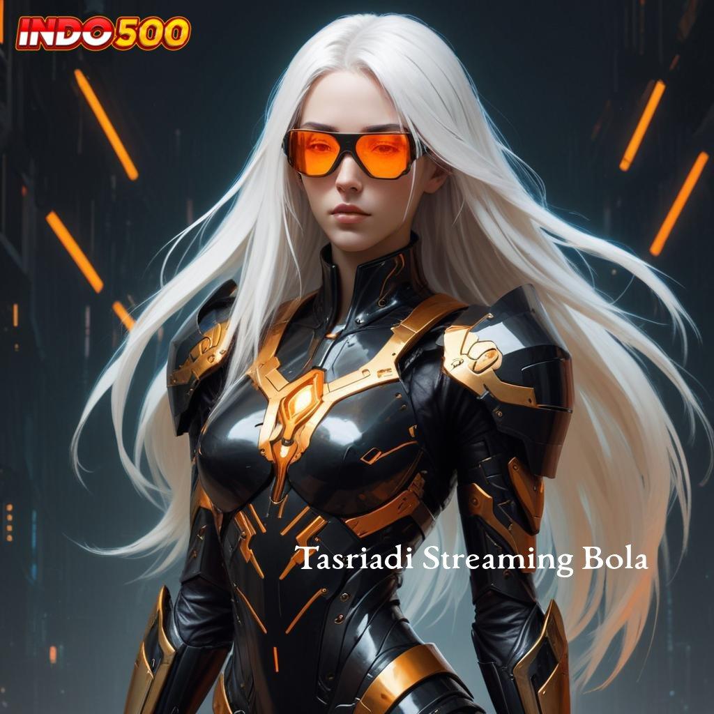 Tasriadi Streaming Bola