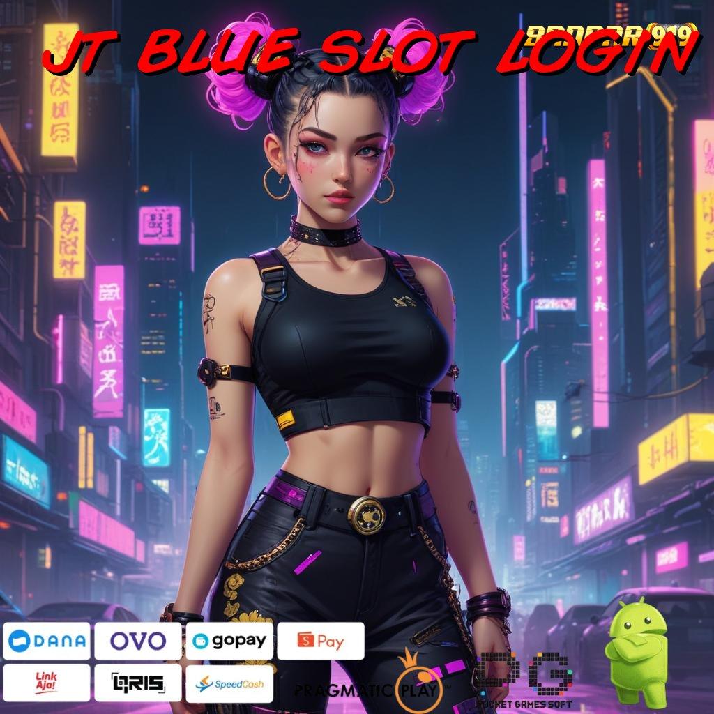 JT BLUE SLOT LOGIN : event bonus besar spin penuh semangat