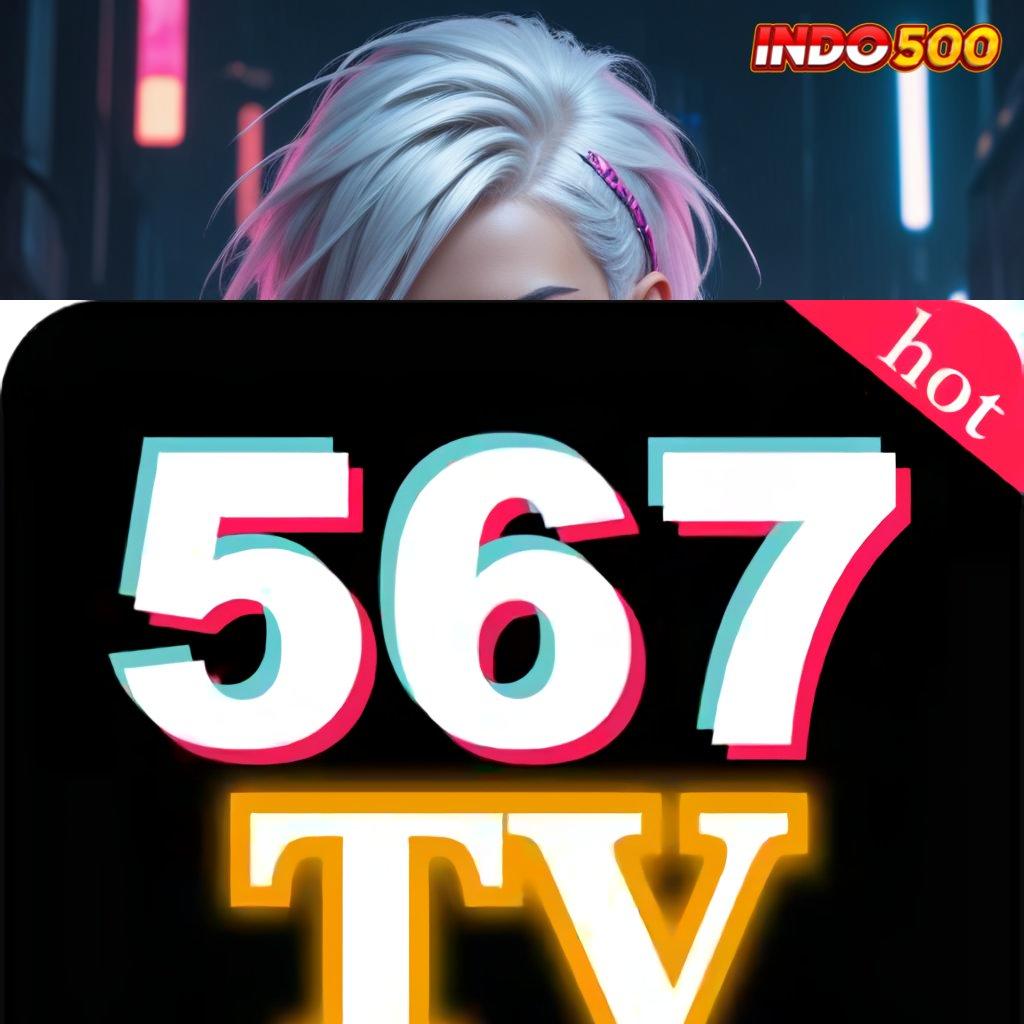 567TV COM APK ✔ uang receh rezeki beruntun