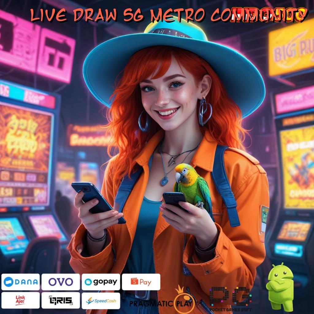 LIVE DRAW SG METRO COMMUNITY penghasil aset