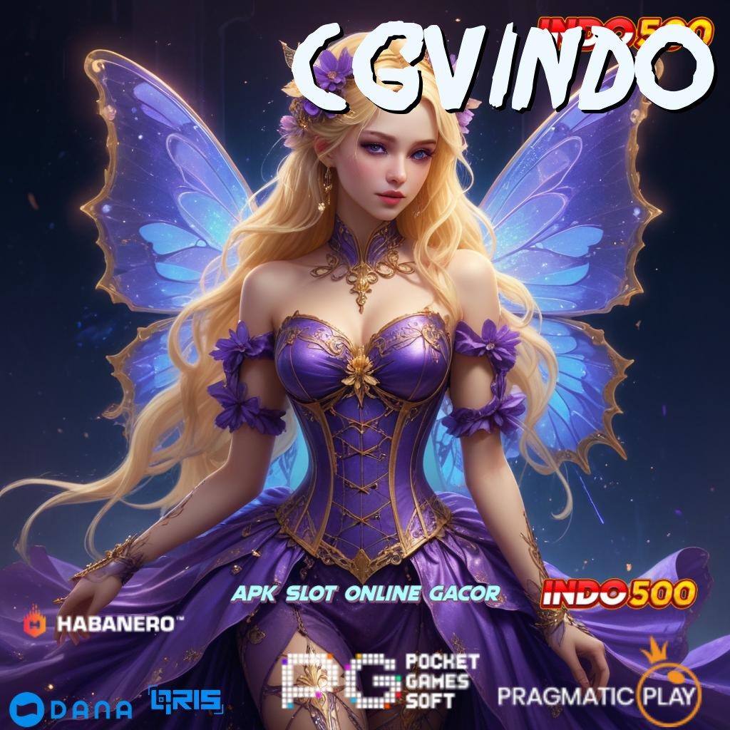 CGVINDO ✨ Utama Baru Prioritas Apk Slot Tanpa Pengisian Dana Saldo