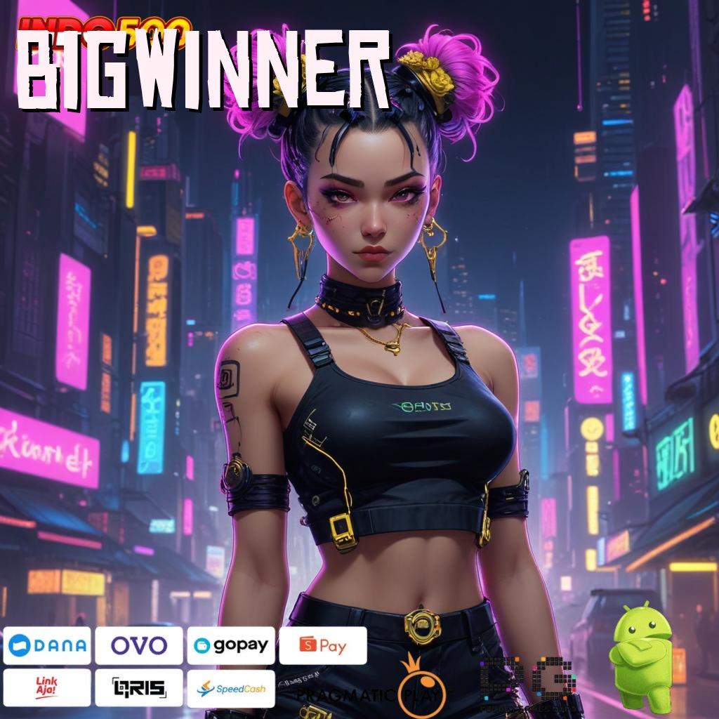 BIGWINNER akses mudah modal langsung kaya tiap hari