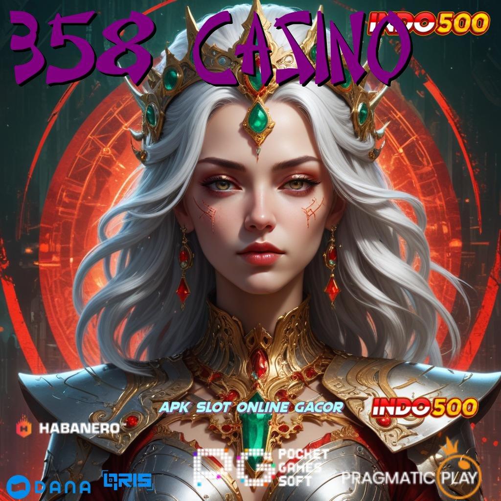 358 CASINO Berpengalaman Di Gunakan Pasang Apk Android Asli