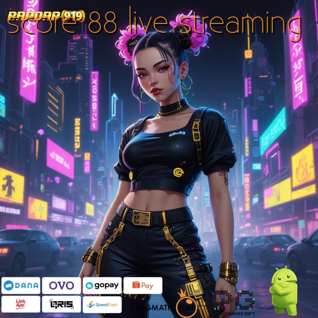 SCORE 88 LIVE STREAMING # Kunci Kejutan Bonus Apk Cheat Slot Koin Gratis