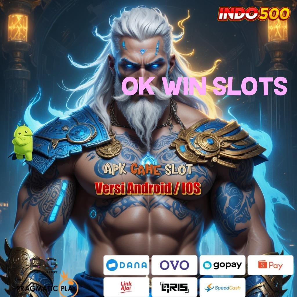 OK WIN SLOTS ⇏ Berkinerja Optimal Jackpot Tiada Akhir Setiap Saat