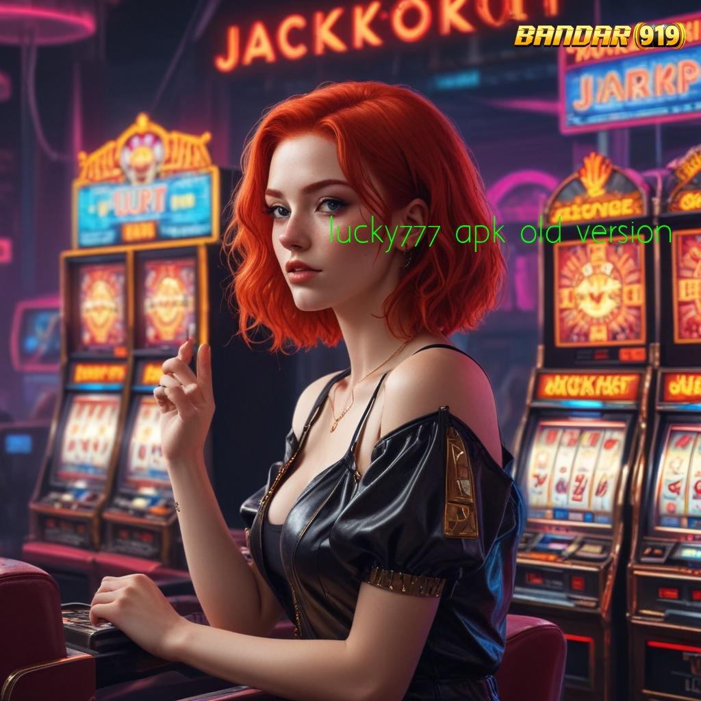 LUCKY777 APK OLD VERSION # Bersuara Juara Mesin Jackpot Modal Kecil