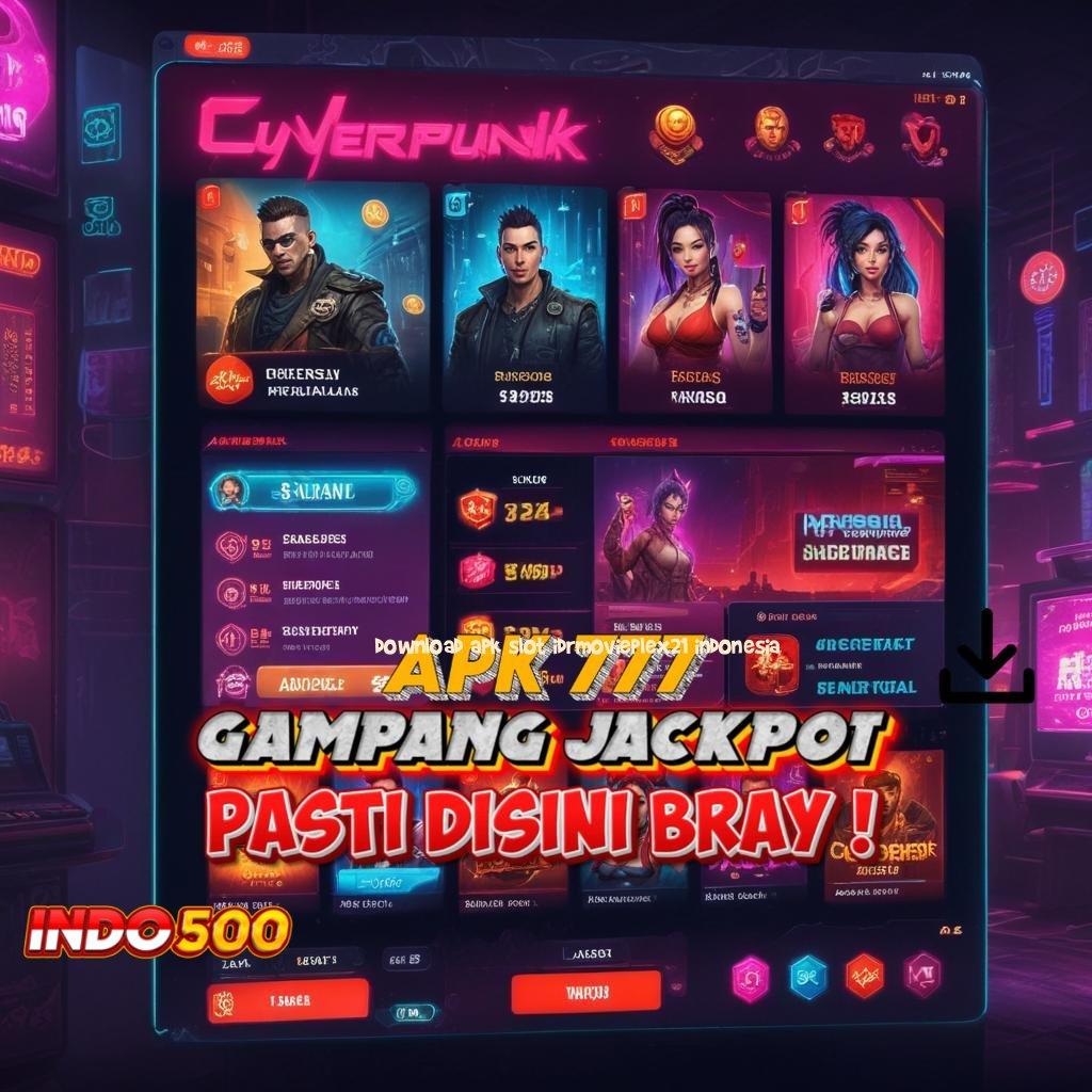 DOWNLOAD APK SLOT IDRMOVIEPLEX21 INDONESIA ♒ Valid Android Bonus Jackpot Spin