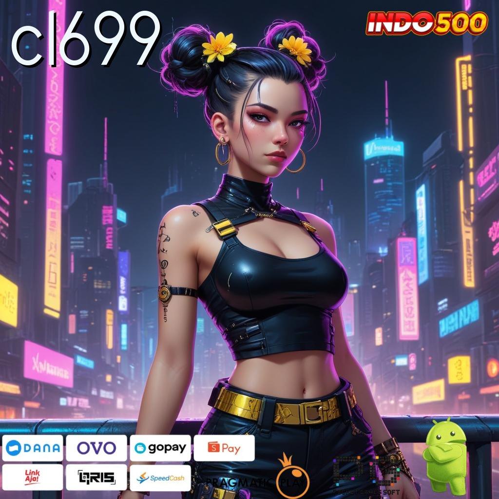 CL699 APK Bonus RTP Tinggi 2025 Platform Teknologi