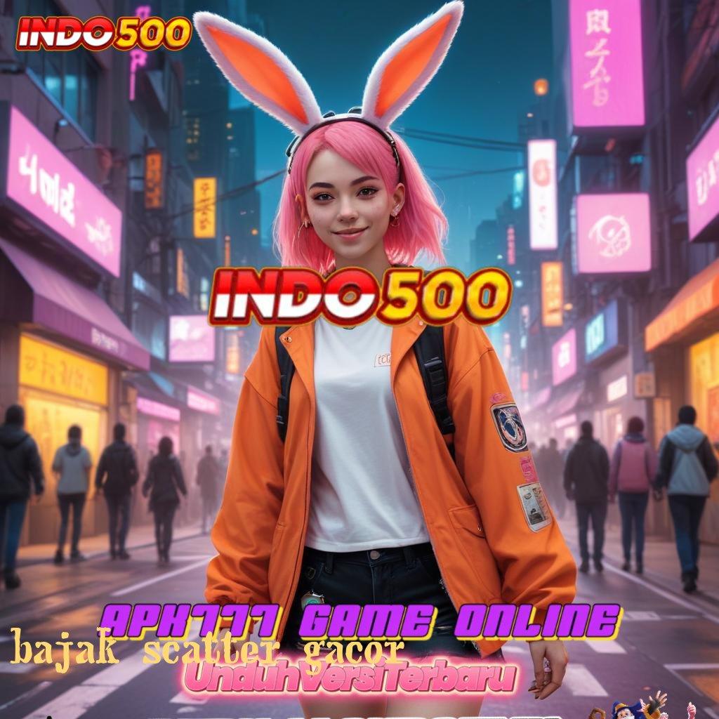 BAJAK SCATTER GACOR 🎮 Deposit Bni 10000 Dapatkan Apk Slot Gacor 777 Android iOS Sekarang