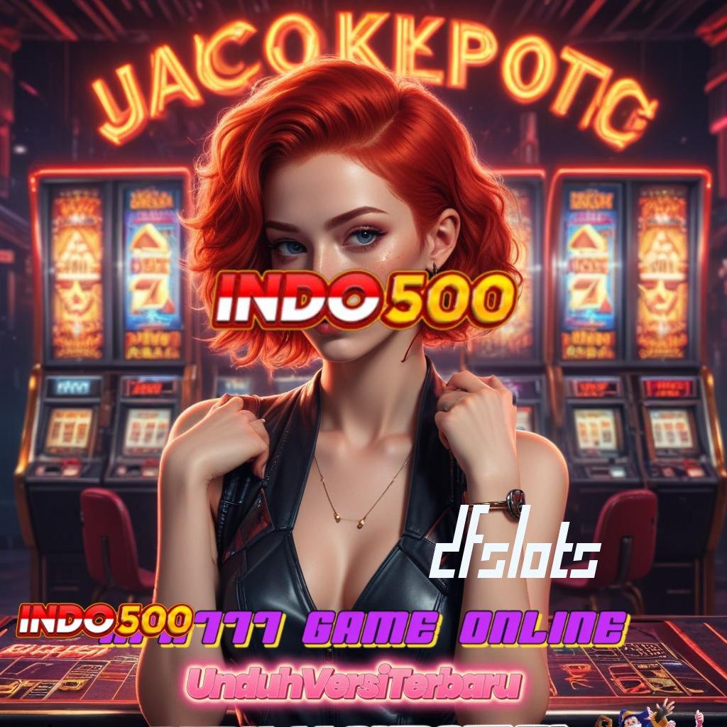 DFSLOTS ⇉ kaya pasti masuk baru kalah tinggal kenangan!