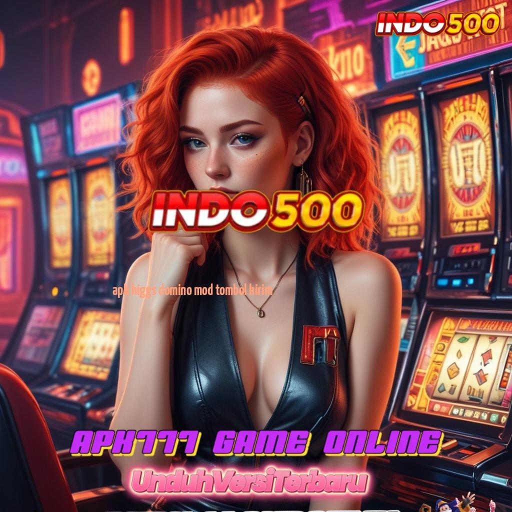 APK HIGGS DOMINO MOD TOMBOL KIRIM ➰ Jalur Cepat Menuju Maxwin Auto Tajir