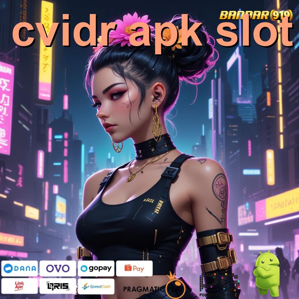 CVIDR APK SLOT @ Berbasis Mandiri APK Slot Gacor 2025 Si Pemburu Jackpot!