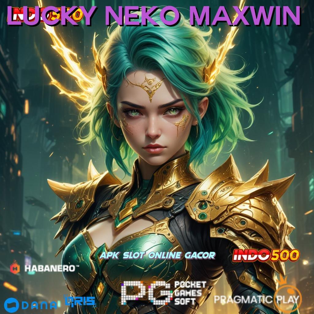 LUCKY NEKO MAXWIN ➜ memperjuangkan posisi yakin berhasil mewujudkan mimpi