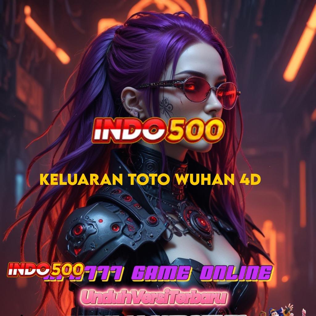 KELUARAN TOTO WUHAN 4D > APK Bonus RTP Tinggi 2025 Tumpuan