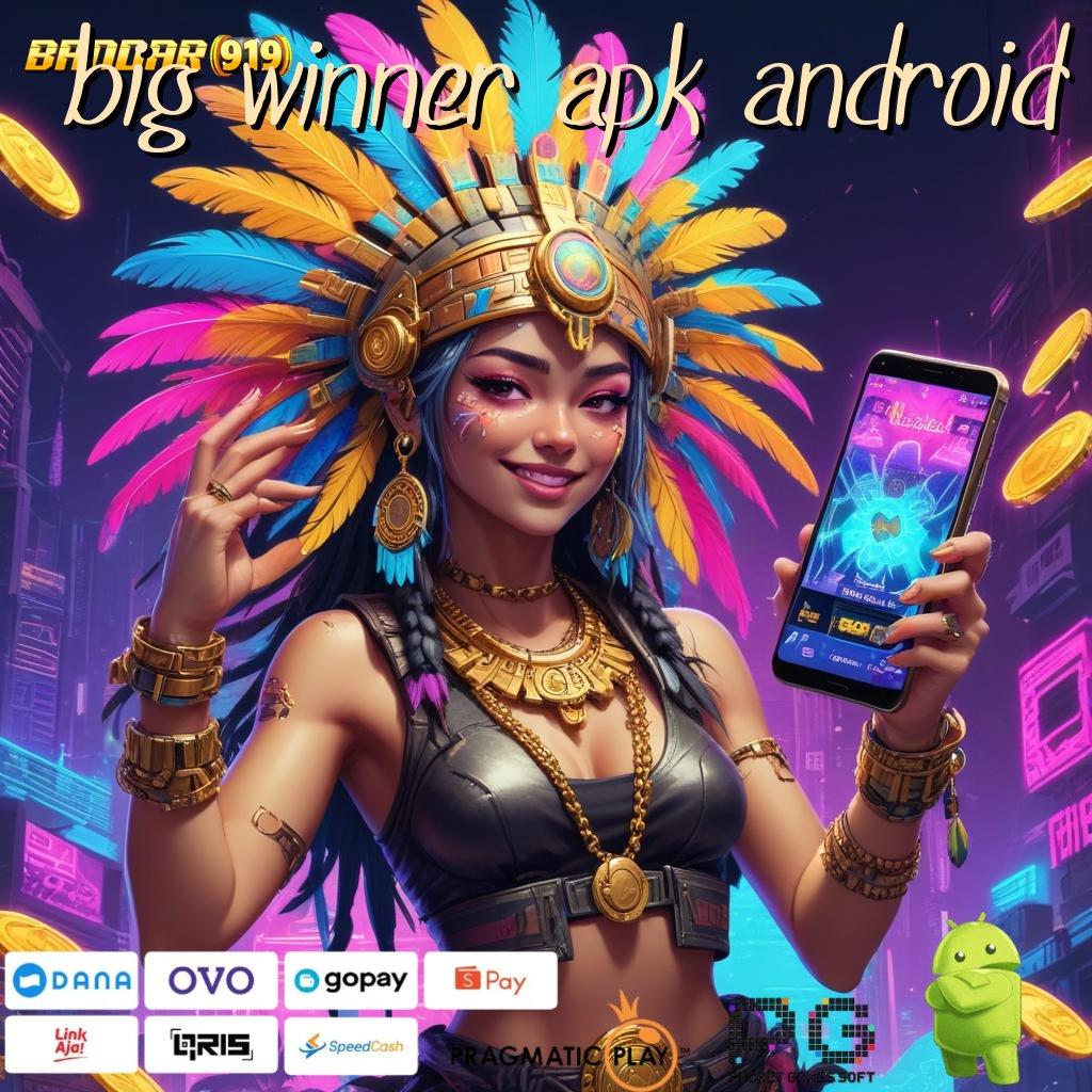 BIG WINNER APK ANDROID , Voucher Cuan Putaran Sakti Tanpa Batas