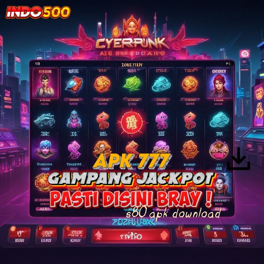 S80 APK DOWNLOAD RTP Tinggi Jackpot Kilat Hidup Nyaman Tanpa Banyak Drama