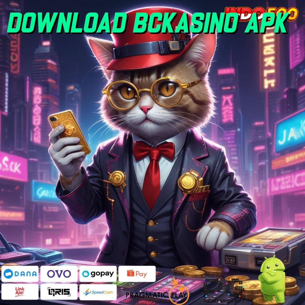 DOWNLOAD BCKASINO APK Pembaruan APK Event Bonus Gratis Sistem