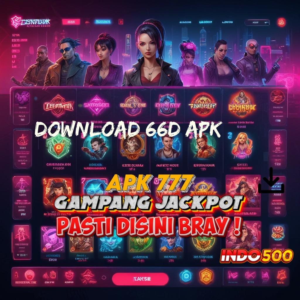 DOWNLOAD 66D APK , Buka Matamu untuk Untung Maksimal Setiap Putaran