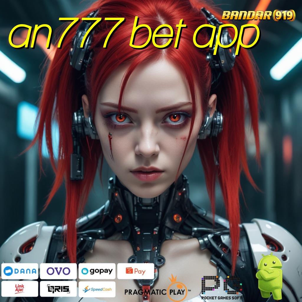 AN777 BET APP | Mesin Dinamis dengan Pola Kemenangan Konsisten