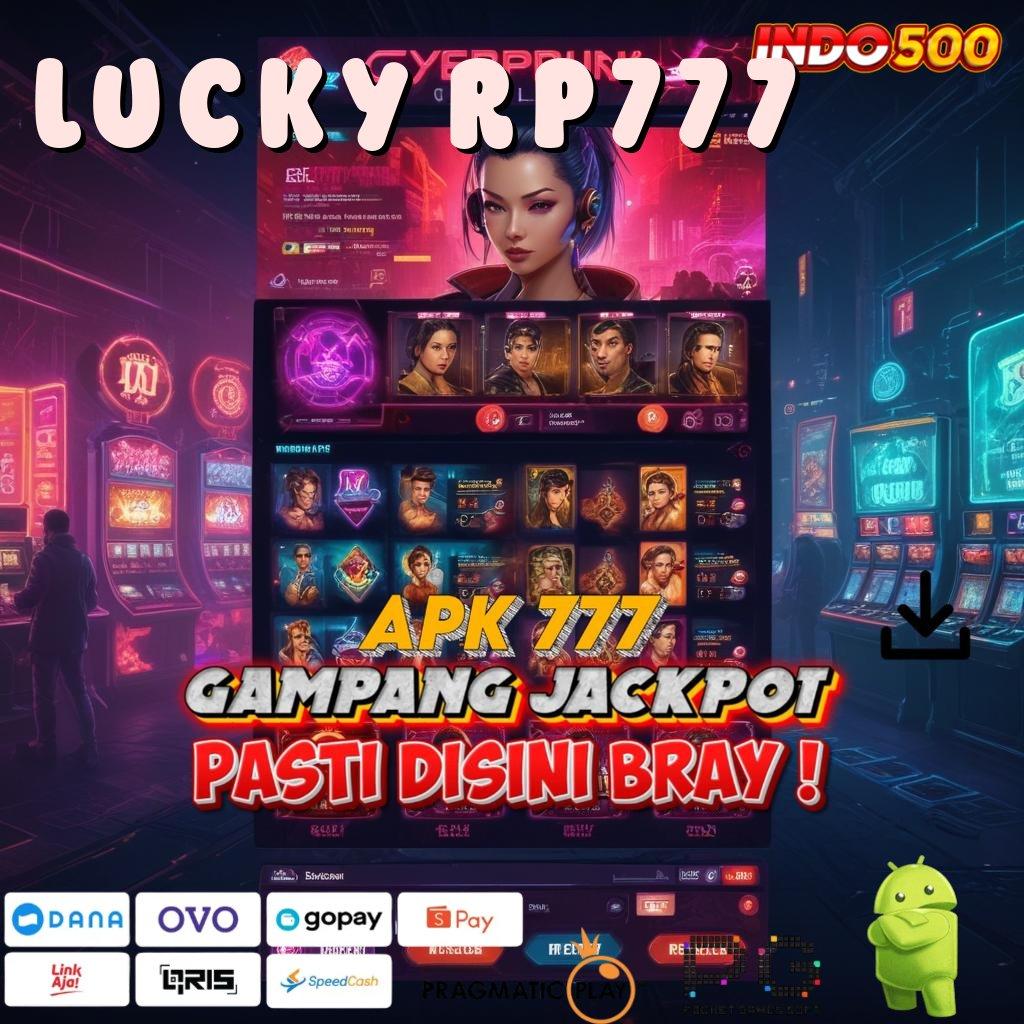 LUCKY RP777 Versi Terbaru Aplikasi Gacor