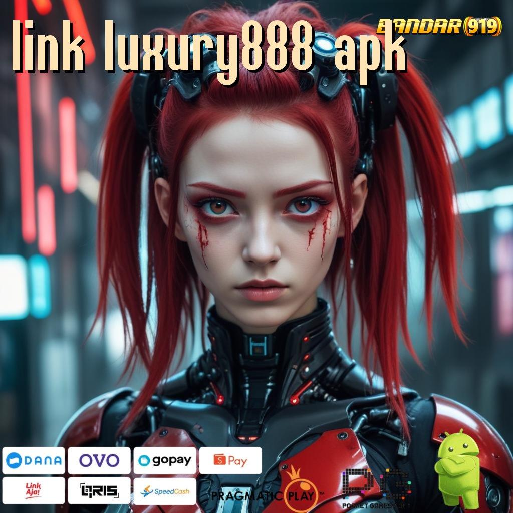 LINK LUXURY888 APK @ Dedikasikan Deposit Dana Untung Gampang Stabil