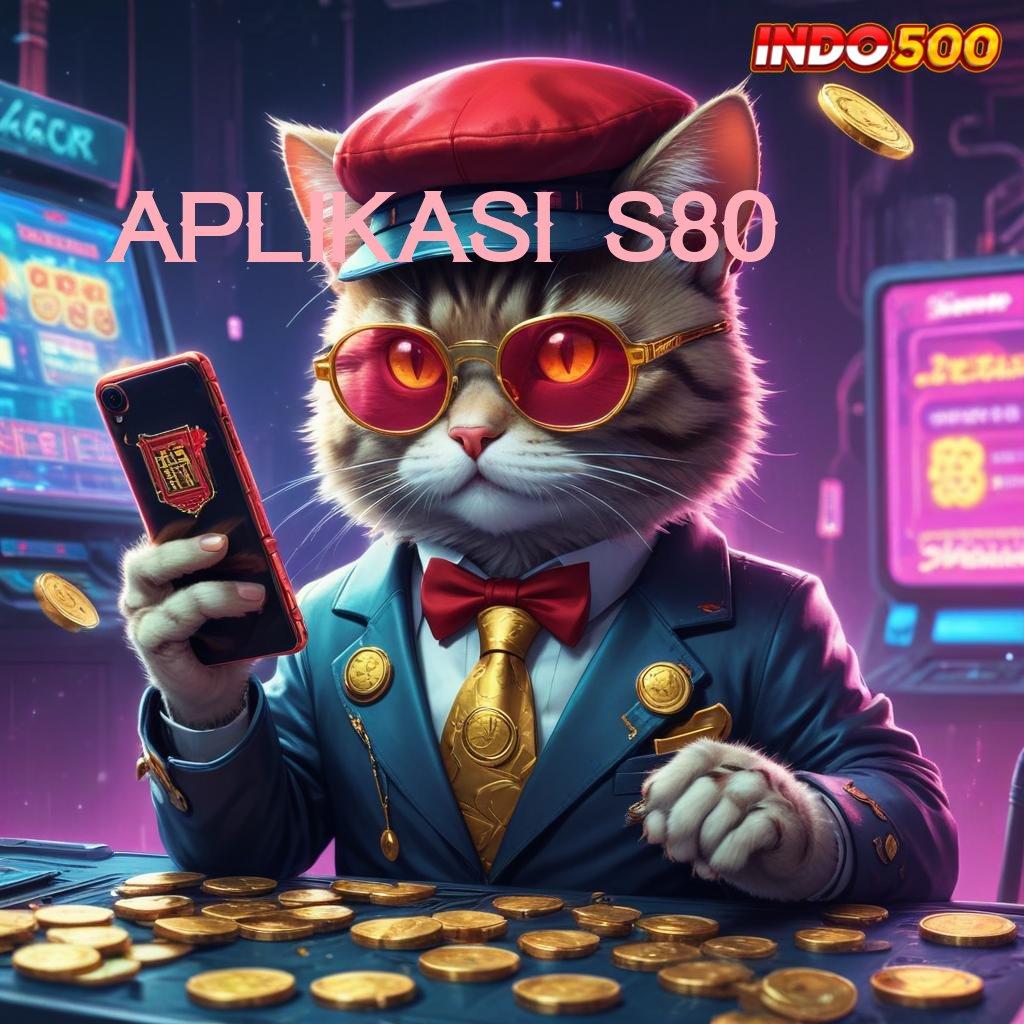 APLIKASI S80 💥 scatter baru jackpot tanpa hambatan