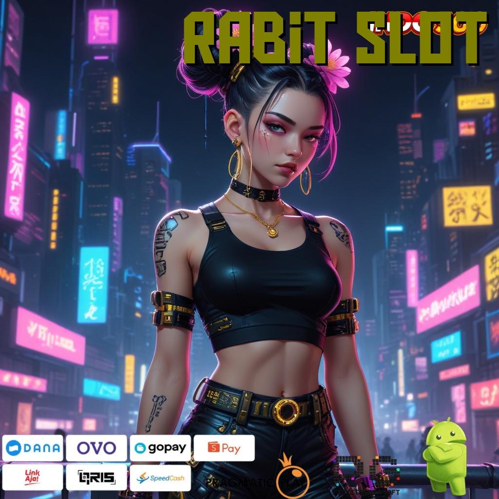 RABIT SLOT cuan langsung