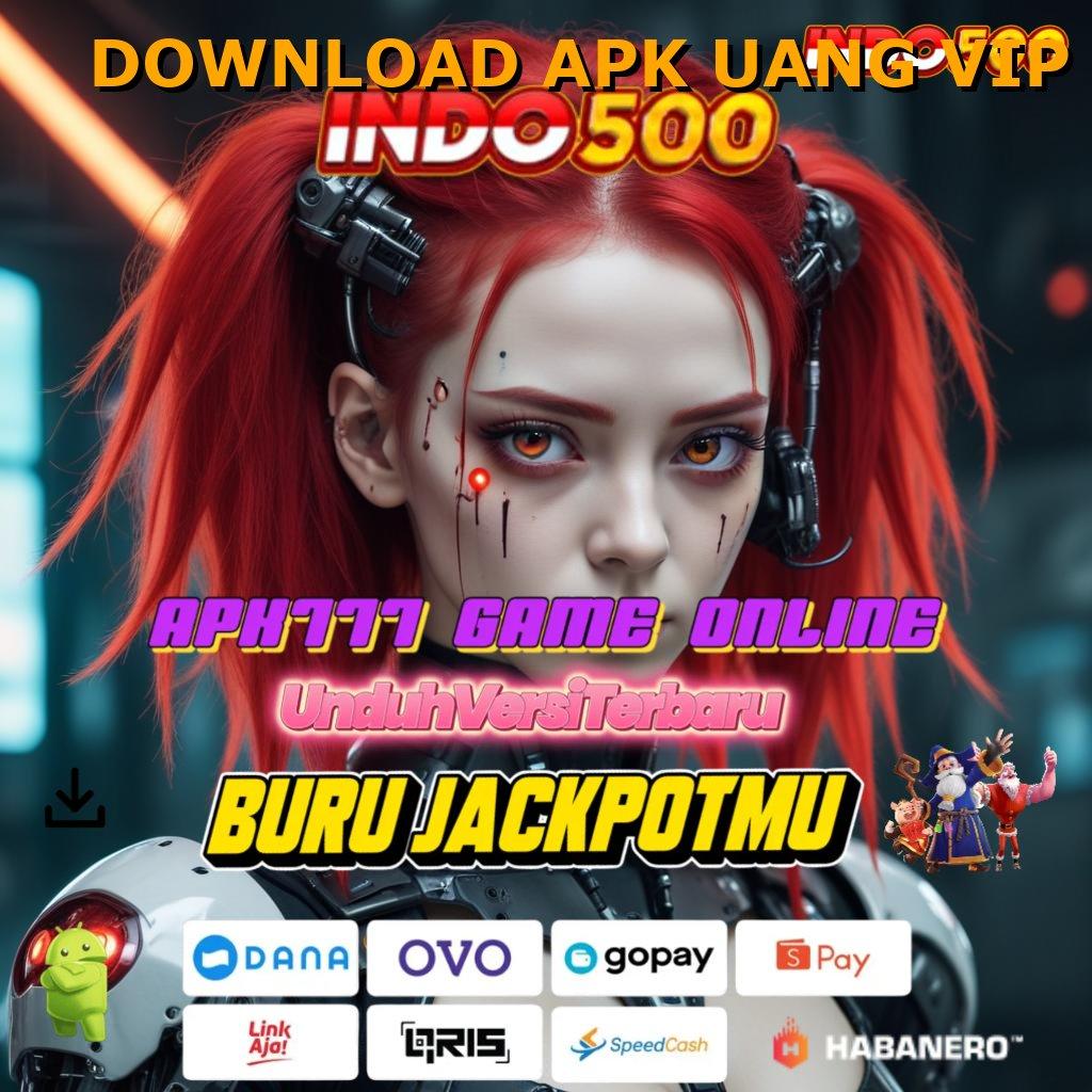 DOWNLOAD APK UANG VIP 💥 kerja gratis infrastruktur populer game