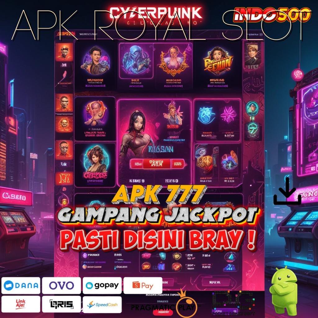 APK ROYAL SLOT universitas slot mesin sultan untung maksimal