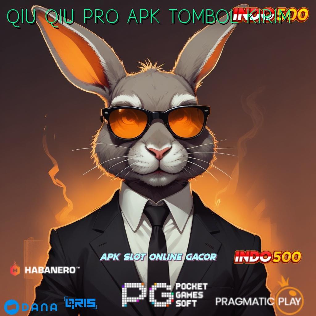 QIU QIU PRO APK TOMBOL KIRIM 🥇 Akun Utama Terdepan Hadiah 100 Pemula Bebas IP