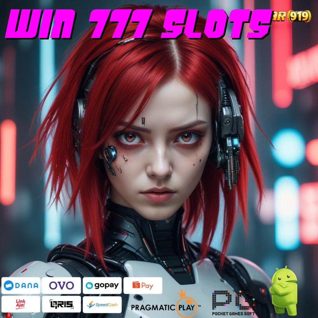 WIN 777 SLOTS , Pasti Tajir Member Baru Metode Baru