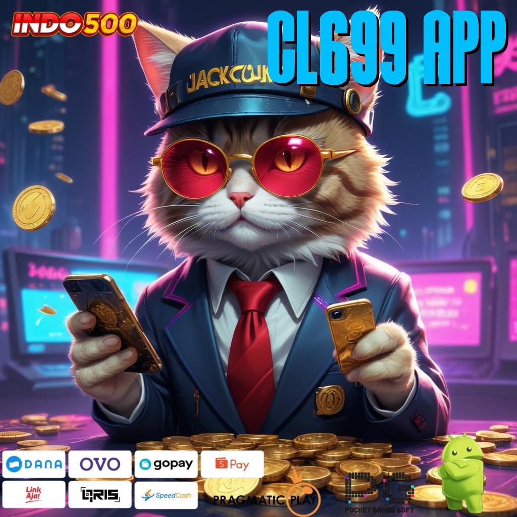 CL699 APP Versi Gacor Bonus Spektakuler